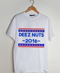 Deez Nuts For President t shirt men and t shirt women