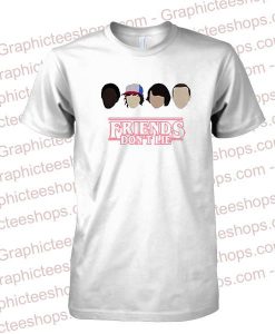 Friends Dont Lie t shirt