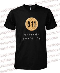 Friends don't lie T-Shirt