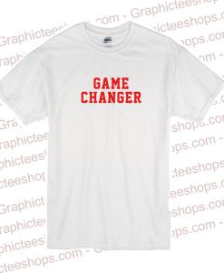 Game changer tshirt