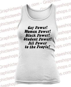 Gay Power Women Power Black Power Student Power All Power To The People Tanktop