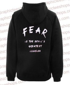 fear is the devil greatest illusion black color Hoodies back