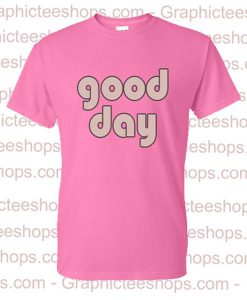 Good Day T-Shirt