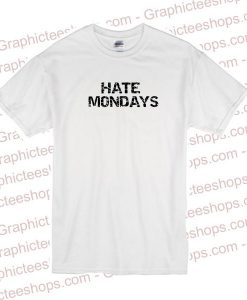 Hate Mondays tshirt