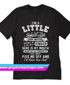 I’m a little smart ass short and stout here is my finger here T-Shirt