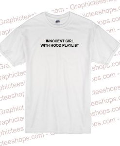 Innocent girl with hood playlist tshirt