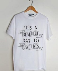 Its a beautiful Day t shirt men and t shirt women