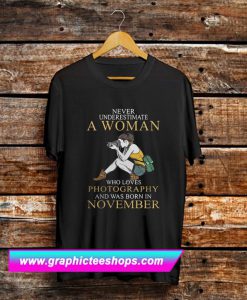 Never underestimate a woman who loves photography and was born T-shirt
