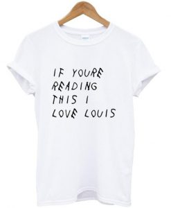 if youre reading this i love louis T Shirt