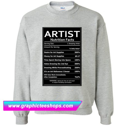 Artist Nutrition Facts Sweatshirt (GPMU)