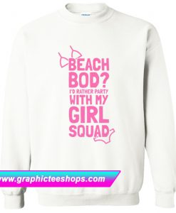 Beach Bod Girl Squad Sweatshirt (GPMU)