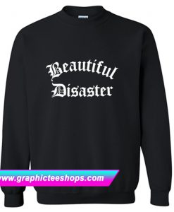 Beautiful Disaster Sweatshirt (GPMU)