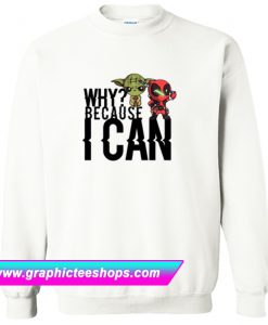 Because I Can Sweatshirt (GPMU)