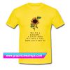 But Im A Sunflower T Shirt (GPMU)