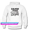 Damn I make 50 Look Good Hoodie (GPMU)