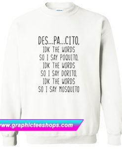 Despacito Funny Sarcastic Sweatshirt (GPMU)