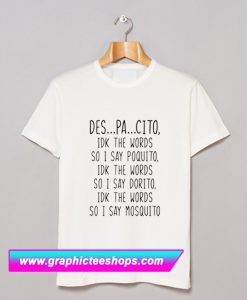 Despacito Funny Sarcastic T Shirt (GPMU)