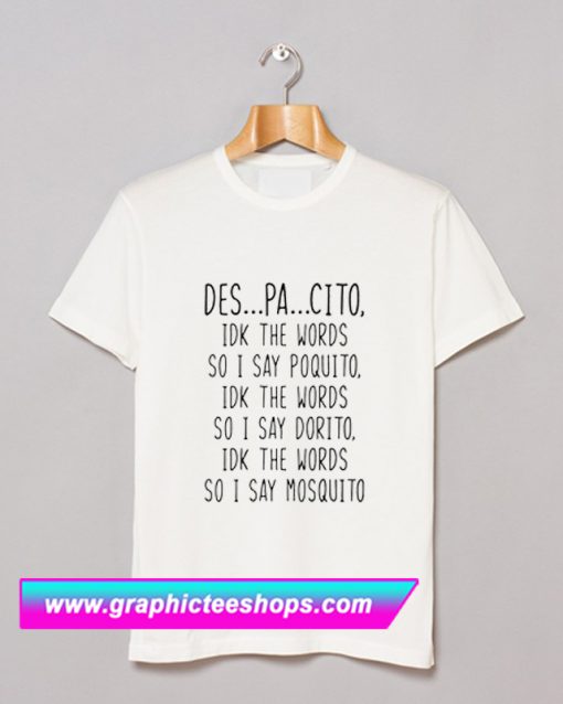 Despacito Funny Sarcastic T Shirt (GPMU)