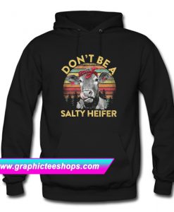 Don’t Be A Salty Heifer Hoodie (GPMU)