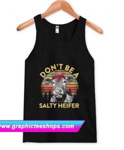 Don’t Be A Salty Heifer Tanktop (GPMU)