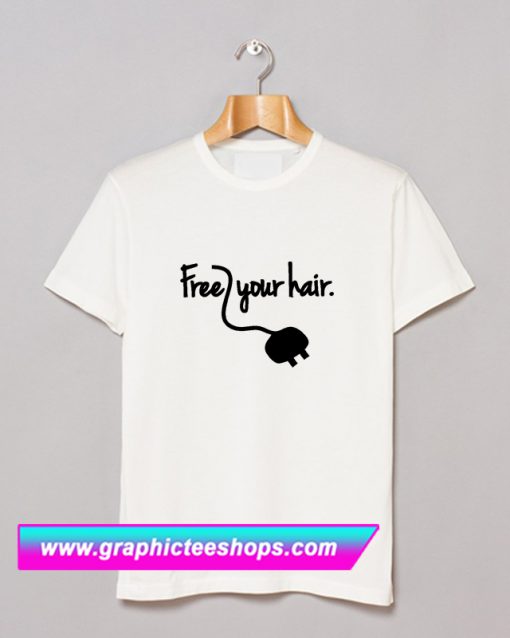 Free Your Hair T Shirt (GPMU)