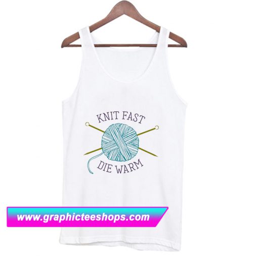 Knit Fast Die Warm Knitters Tanktop (GPMU)