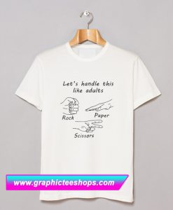 Lets Handle This Like Adults T Shirt (GPMU)