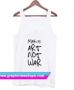 Make Art Not War Tanktop (GPMU)