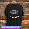 Please Don't Kill My Character Shirt Of Grovelling Dungeons T Shirt (GPMU)