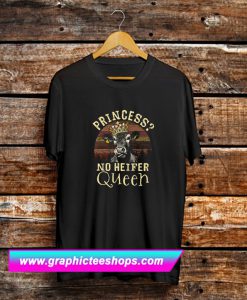 Princess No Heifer Queen T Shirt (GPMU)