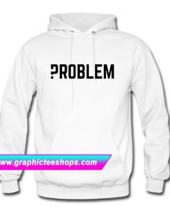 Problem Hoodie (GPMU)