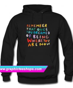 Remember That Once You Dreamed Hoodie (GPMU)