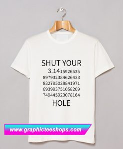 Shut Yor Hole T Shirt (GPMU)