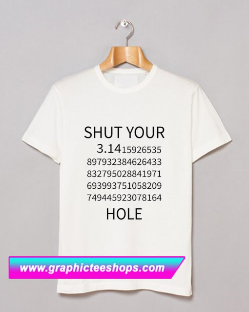 Shut Yor Hole T Shirt (GPMU)