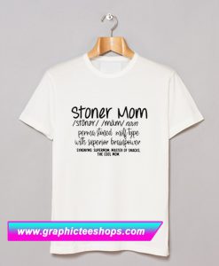 Stoner Mom Tee T Shirt (GPMU)