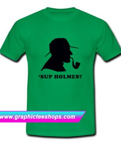 Sup Holmes T Shirt (GPMU)