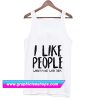 like people when i`m not with them Tanktop (GPMU)