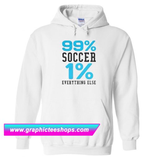 99% soccer 1 % everything else white Hoodie (GPMU)