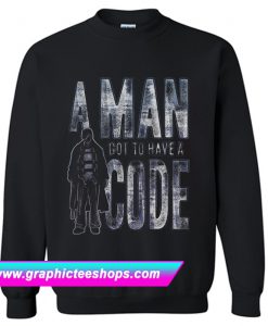 A Man Got To Have A Code Sweatshirt (GPMU)