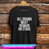 All Drama Must Remain T Shirt (GPMU)