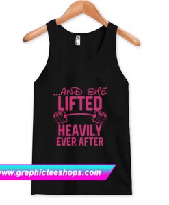 And She Lifted Heavily Ever After Tank Top (GPMU)