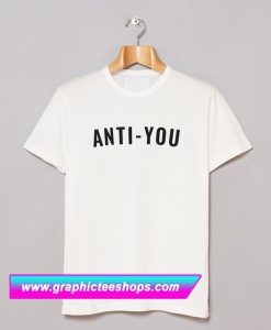 Anti-You T Shirt (GPMU)