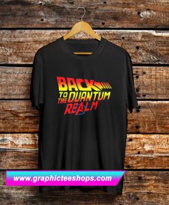 Back to the Quantum Realm T Shirt (GPMU)