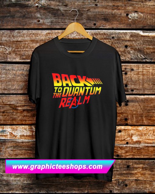 Back to the Quantum Realm T Shirt (GPMU)