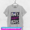 Baes before bays T Shirt (GPMU)