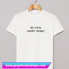 Be Cool Honey Bunny T Shirt (GPMU)