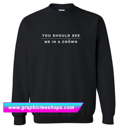 Billie Eilish You Should See Me in a Crown Sweatshirt (GPMU)