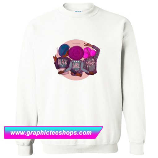 Black Girl Magic Sweatshirt (GPMU)