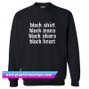 Black Shirt Black Jeans Black Shoes Black Heart Gothic Sweatshirt (GPMU)