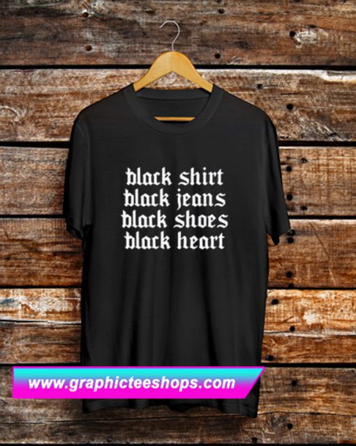 Black Shirt Black Jeans Black Shoes Black Heart Gothic T Shirt (GPMU)